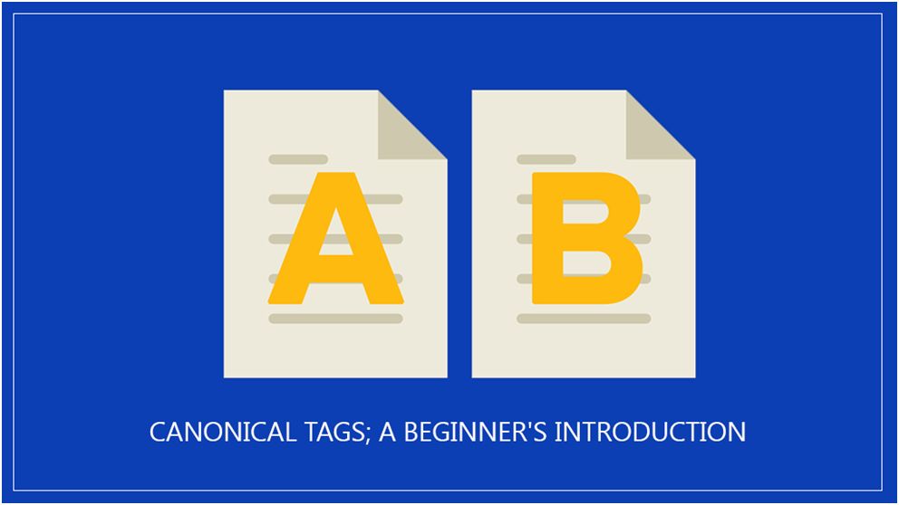 Canonical Tags; A Beginner’s Introduction Digital Marketing