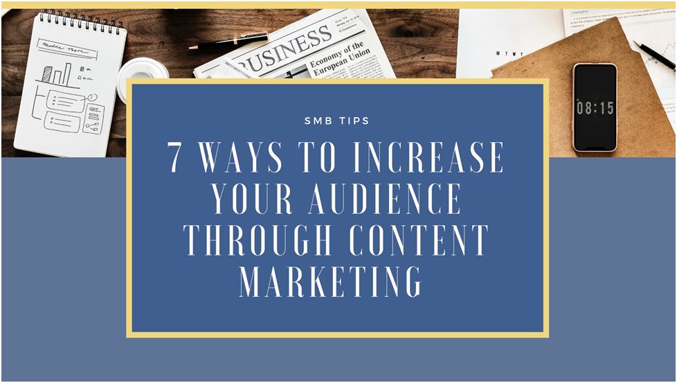 SMB Tips: 7 Ways to Increase your Audience through Content Marketing Digital Marketing