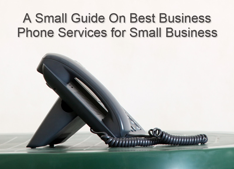A Small Guide On Best Business Phone Services for Small Business Business